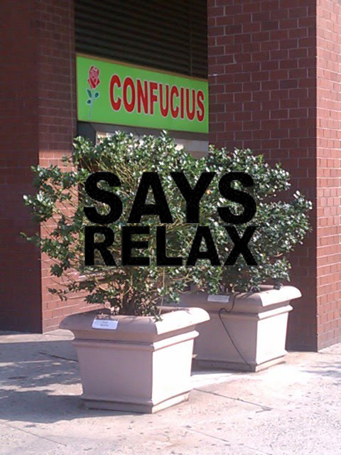 CONFUCIUS SAYS RELAX